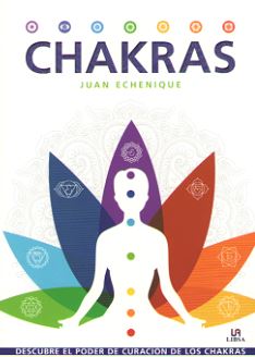 Chakras : curacion a traves de los centros energeticos