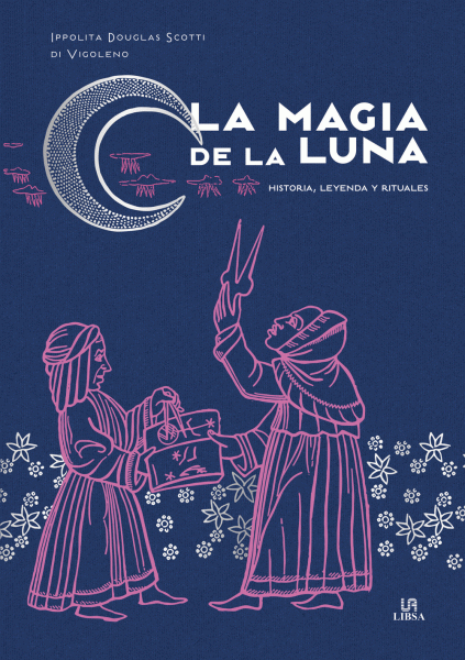 La magia de la luna. Historia, leyenda y rituales.