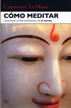 Cómo meditar: guía para el descubrimiento de sí mismo