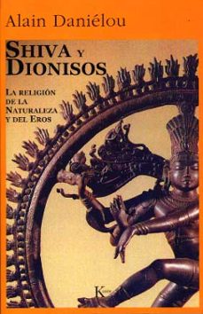 Shiva y Dionisos: la religión de la naturaleza y el eros