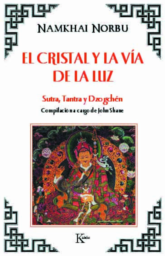 El cristal y la vía de la luz: Sutra, Tantra y Dzogchén