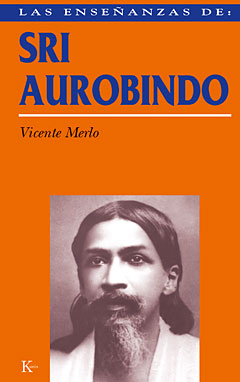 Las enseñanzas de Sri Aurobindo: realización espiritual y transformación integral