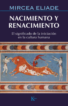 Nacimiento y renacimiento: el significado de la iniciación en la cultura humana