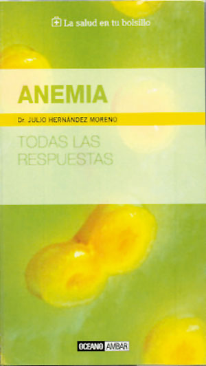 Anemia : todas las respuestas