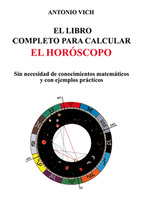 El libro completo para calcular el horóscopo : sin necesidad de conocimientos matemáticos y con ejem