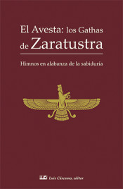 El Avesta : los gathas de Zaratustra : himnos en alabanza de la sabiduría