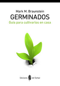 Germinados : guía para cultivarlos en casa