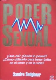 Poder sexual: cómo utilizarlo en el amor y la vida