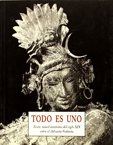 Todo es uno = Ellâm onru: texto tamil anónimo del s. XIX sobre el Aduaita Vedanta