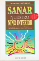 Sanar nuestro niño interior: descubrimiento y recuperación de hijos adultos en familias disfuncional