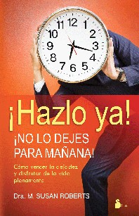 ¡Hazlo ya! No lo dejes para mañana