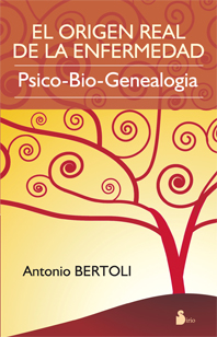 El origen real de la enfermedad : psico-bio-genealogía
