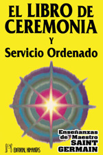 Libro de ceremonia y servicio ordenado I : la transformación a través de la invocación