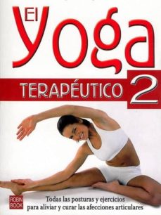 El yoga terapéutico 2: yoga y articulaciones