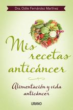 Mis recetas anticáncer : alimentación y vida anticáncer