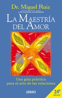 La maestría del amor: una guía práctica para el arte de las relaciones
