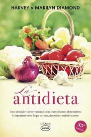 La antidieta : unos principios claros y sensatos sobre cómo debemos alimentarnos