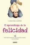 El aprendizaje de la felicidad : 10 pasos para fomentar la felicidad en los niños-- y en sus padres