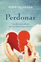 Perdonar : una decisión valiente que nos traerá la paz interior