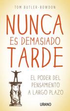 Nunca es demasiado tarde : el poder del pensamiento a largo plazo