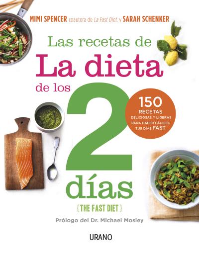 Las recetas de la dieta de los dos días : 150 recetas deliciosas y ligeras para hacer fáciles tus dí