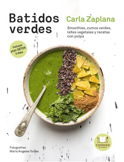 Batidos verdes : smoothies, zumos verdes, lexes vegetales y snacks con pulpa