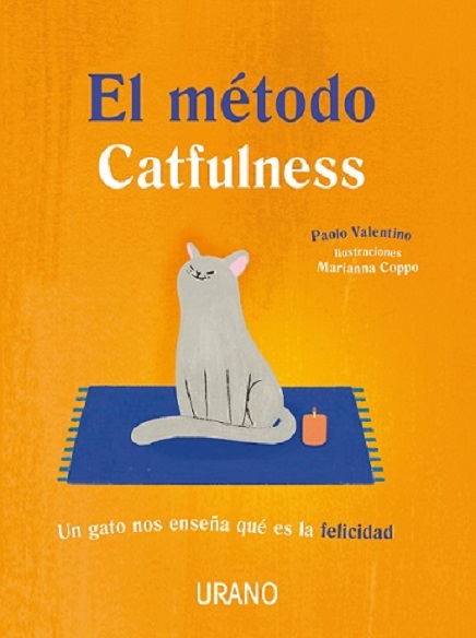 El método Catfulness : un gato nos enseña qué es la felicidad