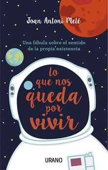 Lo que nos queda por vivir : una fábula sobre el sentido de la propia existencia