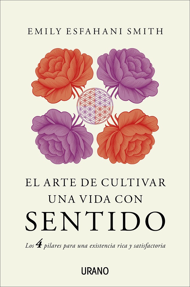 El arte de cultivar una vida con sentido : los cuatro pilares para una existencia rica y satisfactor