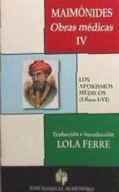 Maimónides : obras médicas IV : los aforismos médicos (libros I-VI)