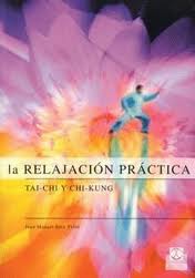 La relajación práctica: tai-chi y chi-kung