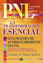 La transformación esencial : guía práctica de autodescubrimiento con PNL