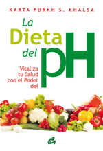 La dieta del pH : vitaliza tu salud con el poder del pH