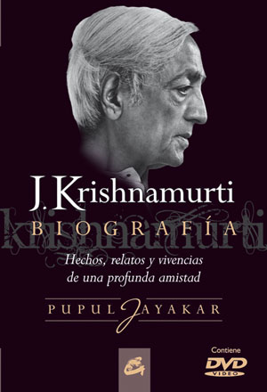 J. Krishnamurti, biografía : hechos, relatos y vivencias de una profunda amistad