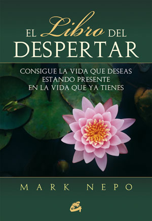 El libro del despertar : consigue la vida que deseas estando presente en la vida que ya tienes