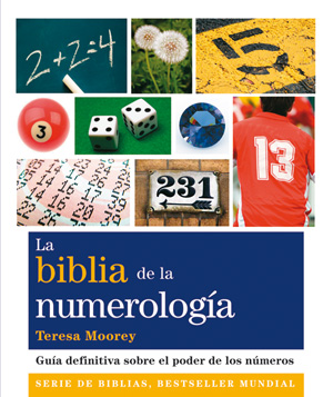 La biblia de la numerología : guía definitiva sobre el poder de los números