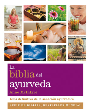 La biblia del ayurveda : guía definitiva de la sanación ayurvédica