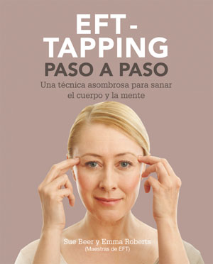 EFT-taping paso a paso : una técnica asombrosa para sanar el cuerpo y la mente