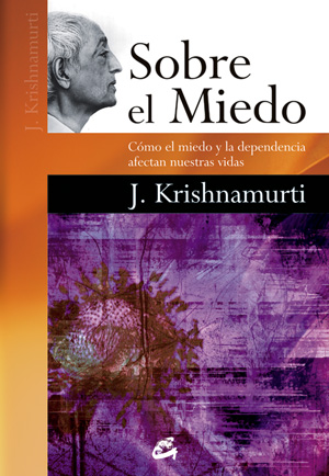 Sobre el miedo : cómo el miedo y la dependencia afectan nuestras vidas