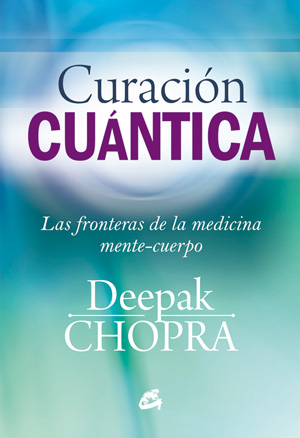 Curación cuántica : las fronteras de la medicina mente-cuerpo