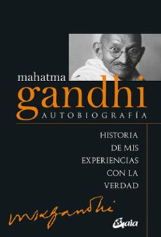 Mahatma Gandhi : autobiografía : historia de mis experiencias con la verdad