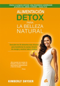 Alimentación detox para la belleza natural : descubre los 50 alimentos más eficaces para transformar