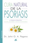 Cura natural de la psoriasis : la terapia alternativa, segura, saludable y de eficacia probada