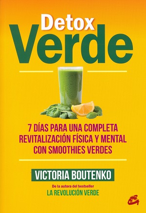 Detox verde : 7 días para una completa revitalización física y mental con smoothies verdes