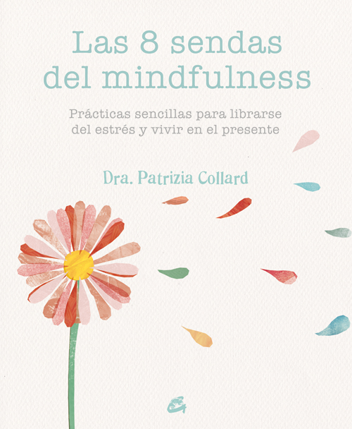 Las 8 sendas del mindfulness : prácticas sencillas para liberarse del estrés y vivir en el presente