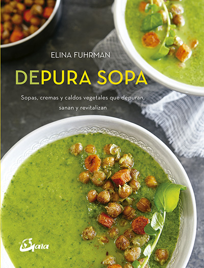 Depura sopa : sopas, cremas y caldos vegetales que depuran, sanan y revitalizan