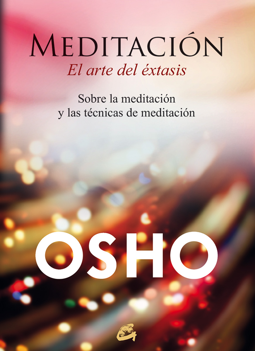 Meditación, el arte del éxtasis : sobre la meditación y las técnicas de meditación