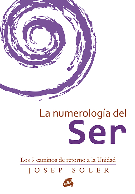 La numerología del ser : los 9 caminos de retorno a la unidad