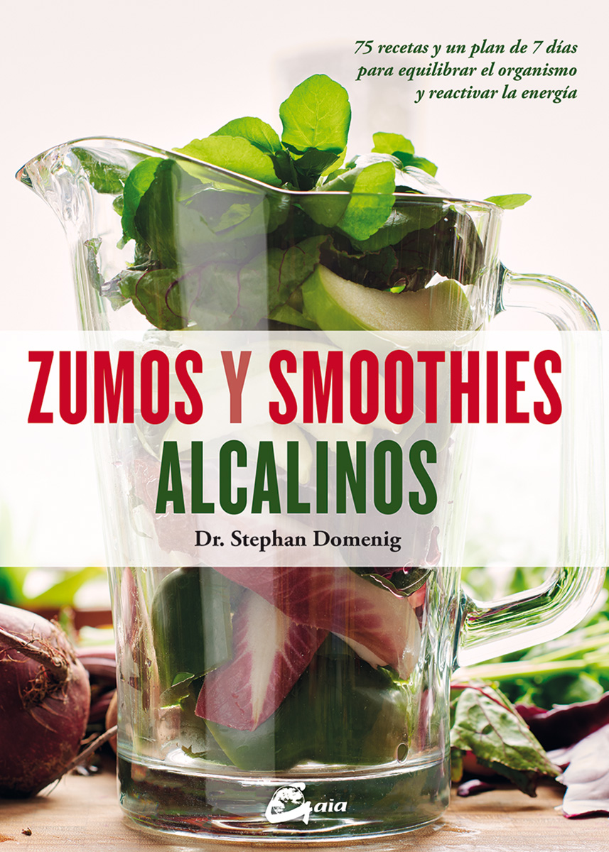 Zumos y smoothies alcalinos : 75 recetas y un plan de 7 días para equilibrar el organismo y reactiva