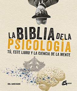 La biblia de la psicología : tú, este libro y la ciencia de la mente